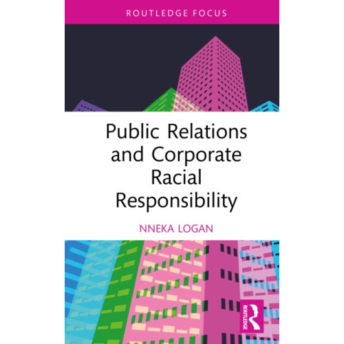 Taylor & francis ltd Public Relations and Corporate Racial Responsibility (inbunden, eng)