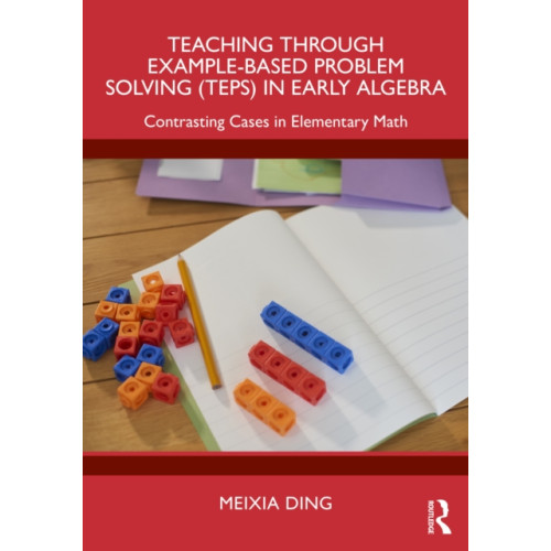 Taylor & francis ltd Teaching Through Example-Based Problem Solving (TEPS) in Early Algebra (häftad, eng)
