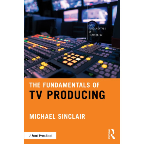 Taylor & francis ltd The Fundamentals of TV Producing (häftad, eng)