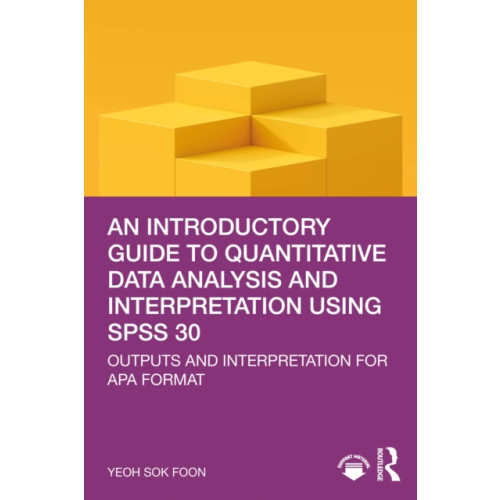 Taylor & francis ltd An Introductory Guide to Quantitative Data Analysis and Interpretation using SPSS 30 (häftad, eng)