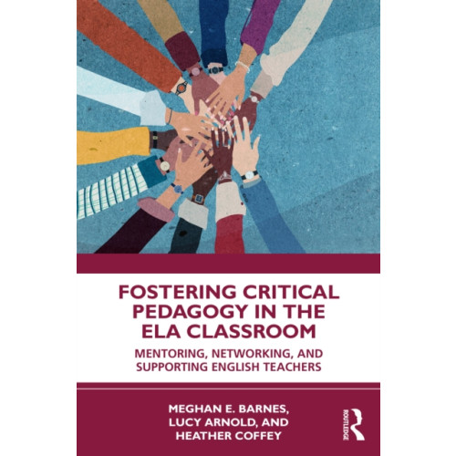 Taylor & francis ltd Fostering Critical Pedagogy in the ELA Classroom (häftad, eng)