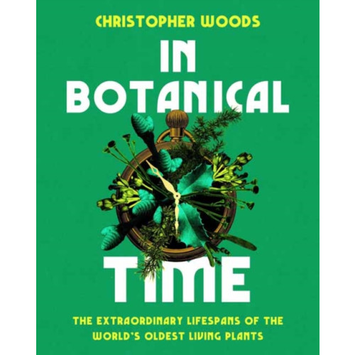 Chelsea Green Publishing Co In Botanical Time (inbunden, eng)