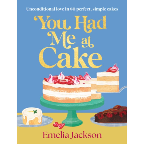 Murdoch Books You Had Me At Cake (inbunden, eng)