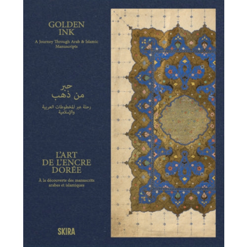 Skira Golden Ink: A Journey Through Arab & Islamic Manuscript (inbunden, eng)