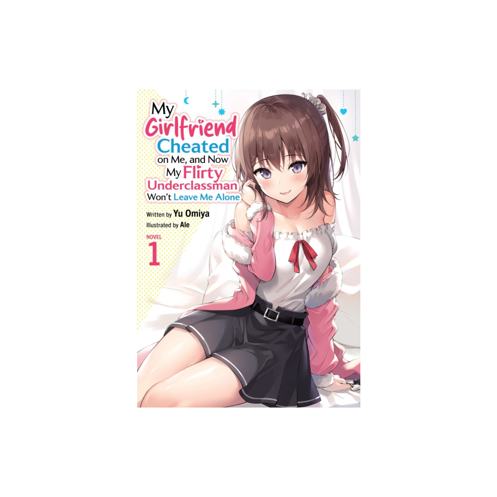 Produktbild för My Girlfriend Cheated on Me, and Now My Flirty Underclassman Won't Leave Me Alone (Light Novel) Vol. 1 (häftad, eng)