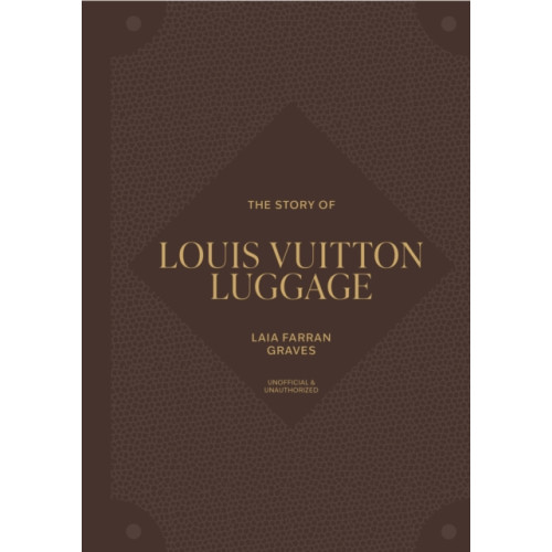 Headline Publishing Group The Story of Louis Vuitton Luggage (inbunden, eng)