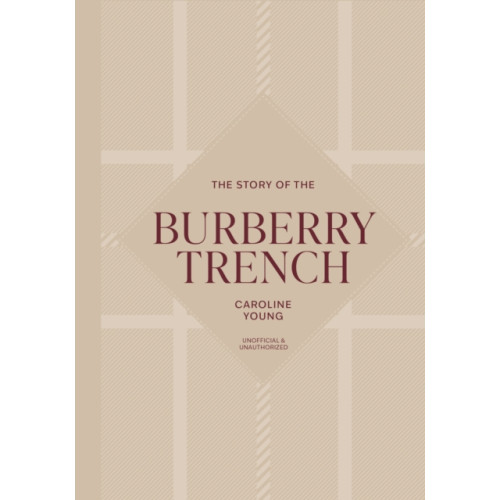 Headline Publishing Group The Story of the Burberry Trench (inbunden, eng)