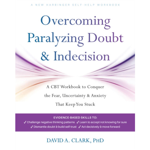 New Harbinger Publications Overcoming Paralyzing Doubt and Indecision (häftad, eng)