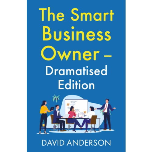 Troubador Publishing The Smart Business Owner – Dramatised Edition (häftad, eng)