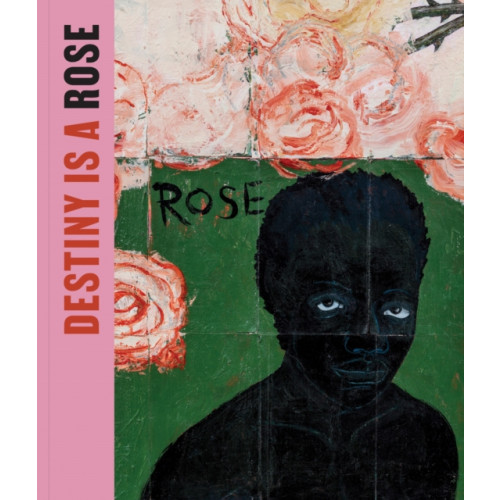 Hauser & Wirth Destiny Is a Rose: Art from the Eileen Harris Norton Collection (inbunden, eng)