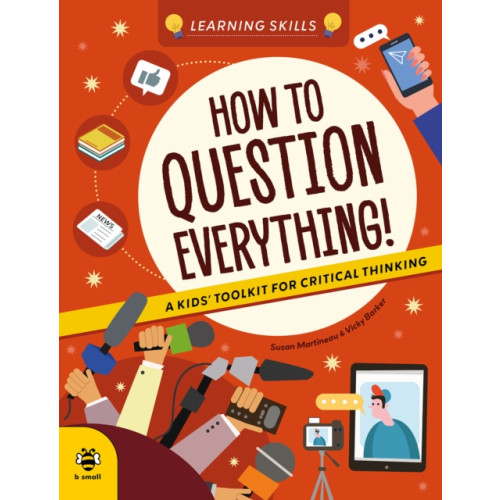 b small publishing limited How to Question Everything (häftad, eng)