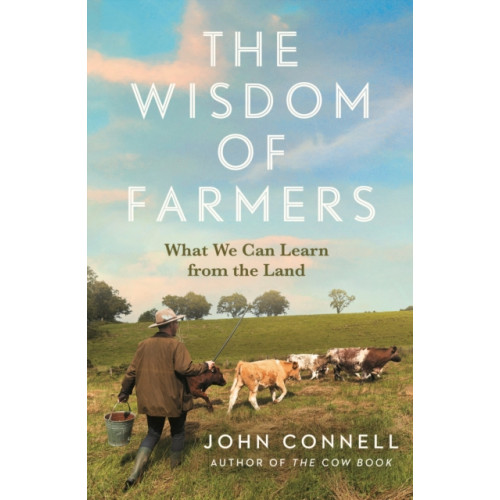 Atlantic Books The Wisdom of Farmers (inbunden, eng)