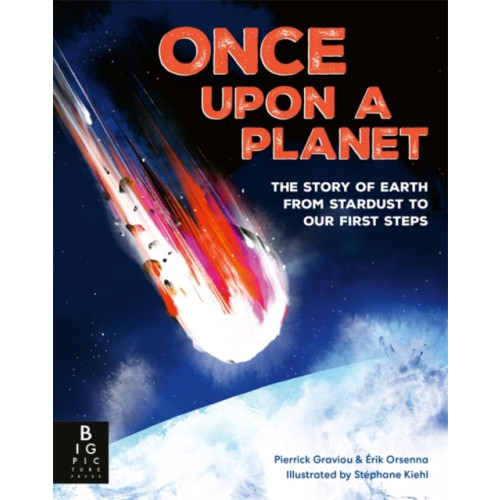 Bonnier Books Ltd Once Upon a Planet: The story of Earth from stardust to our first steps (inbunden, eng)