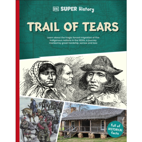 Dorling Kindersley Ltd DK Super History Trail of Tears (häftad, eng)
