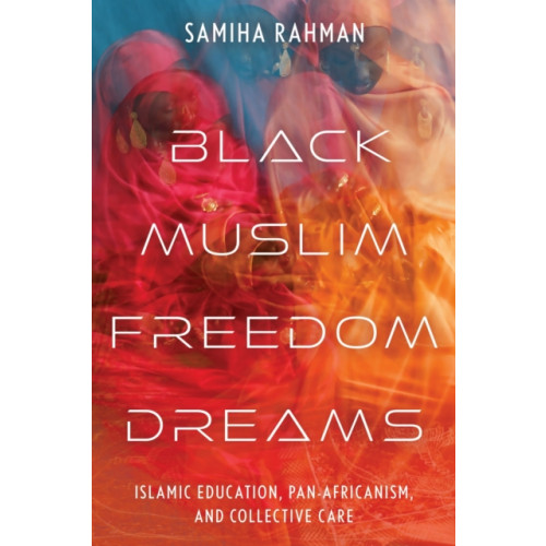 New York University Press Black Muslim Freedom Dreams (häftad, eng)