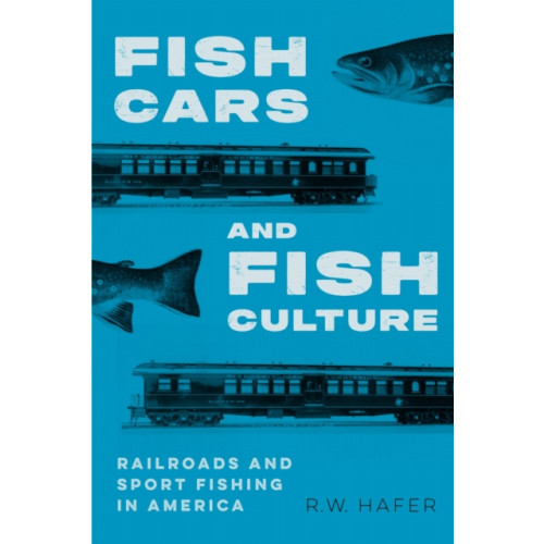 University of Nebraska Press Fish Cars and Fish Culture (häftad, eng)