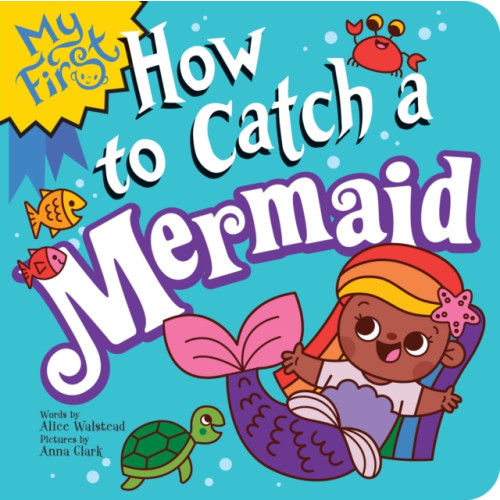 Sourcebooks, Inc My First How to Catch a Mermaid (bok, board book, eng)