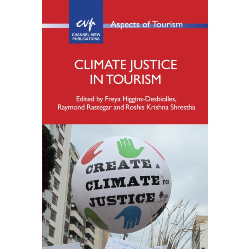 Channel View Publications Ltd Climate Justice in Tourism (häftad, eng)