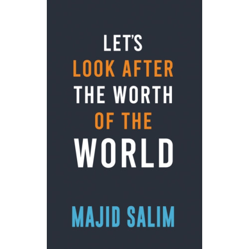 Austin Macauley Publishers Let's Look After the Worth of the World (häftad, eng)