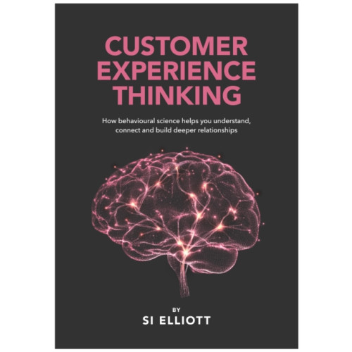Brown Dog Books Customer Experience Thinking (inbunden, eng)