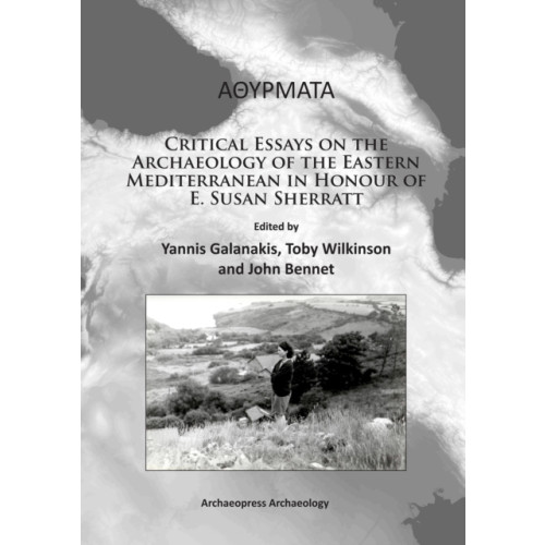 Archaeopress Athyrmata: Critical Essays on the Archaeology of the Eastern Mediterranean in Honour of E. Susan Sherratt (häftad, eng)