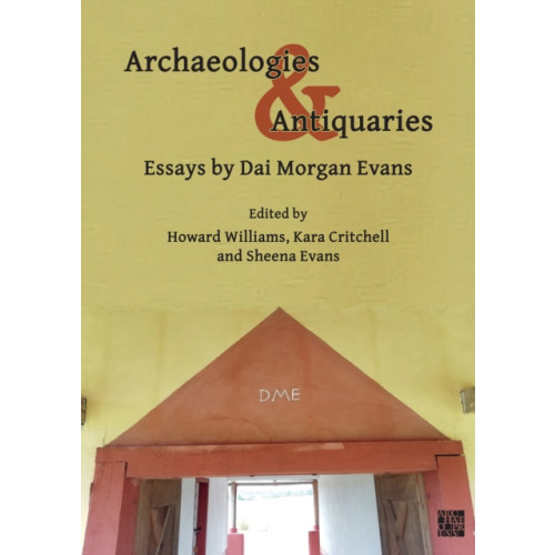 Archaeopress Archaeologies & Antiquaries: Essays by Dai Morgan Evans (häftad, eng)