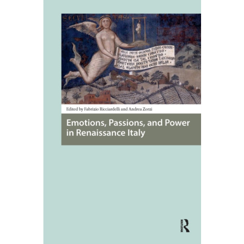Taylor & francis ltd Emotions, Passions, and Power in Renaissance Italy (häftad, eng)