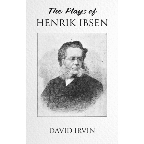 Troubador Publishing The Plays of Henrik Ibsen (häftad, eng)