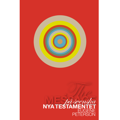 Eugene Peterson The Message på svenska : Nya Testamentet (inbunden)