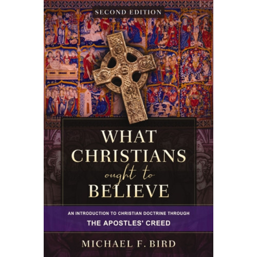 Zondervan What Christians Ought to Believe, Second Edition (inbunden, eng)