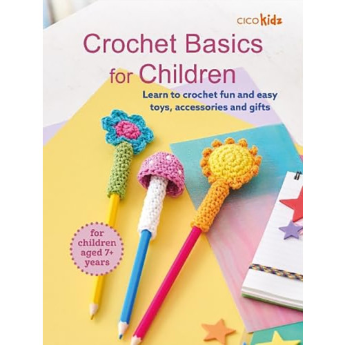 CICO Books Crochet Basics for Children: For children aged 7+ years (häftad, eng)