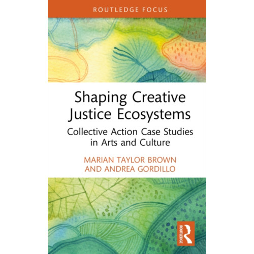 Taylor & francis ltd Shaping Creative Justice Ecosystems (inbunden, eng)