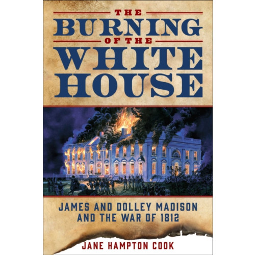 Regnery publishing inc The Burning of the White House (häftad, eng)