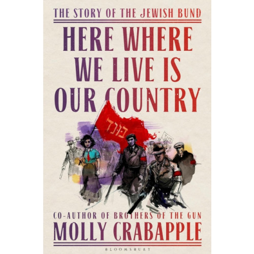 Bloomsbury Publishing PLC Here Where We Live Is Our Country (inbunden, eng)