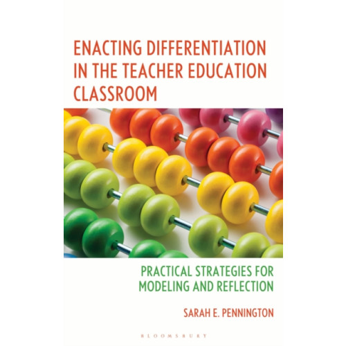Bloomsbury Publishing PLC Enacting Differentiation in the Teacher Education Classroom (häftad, eng)