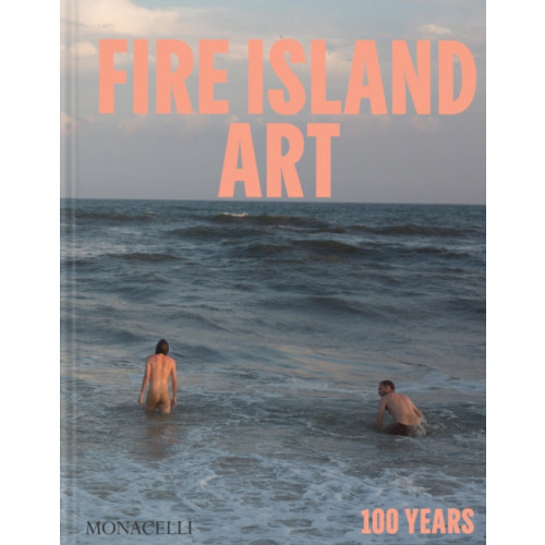 Monacelli Press Fire Island Art (inbunden, eng)