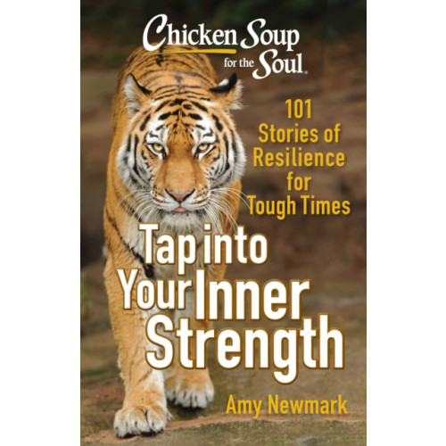 Chicken Soup for the Soul Publishing, LLC Chicken Soup for the Soul: Tap into Your Inner Strength (häftad, eng)