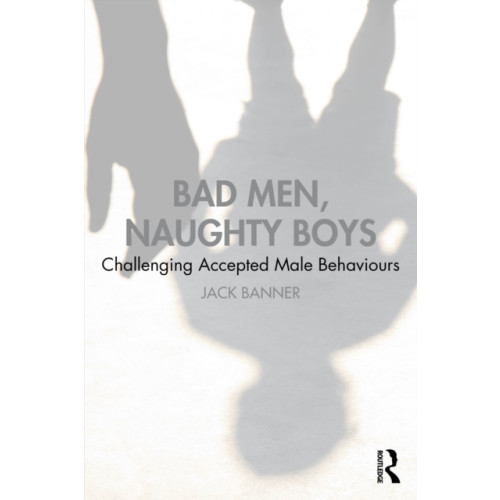 Taylor & francis ltd Bad Men, Naughty Boys (häftad, eng)