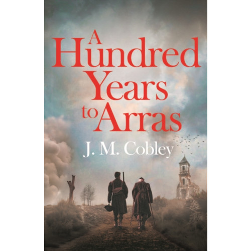 Wilton Square Books A Hundred Years to Arras (häftad, eng)