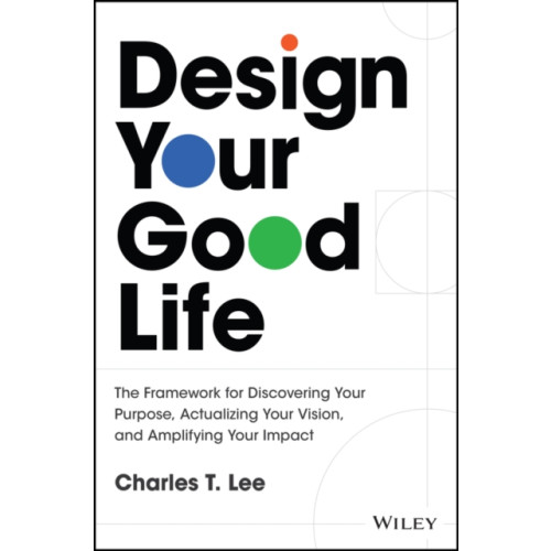 John Wiley & Sons Inc Design Your Good Life (inbunden, eng)