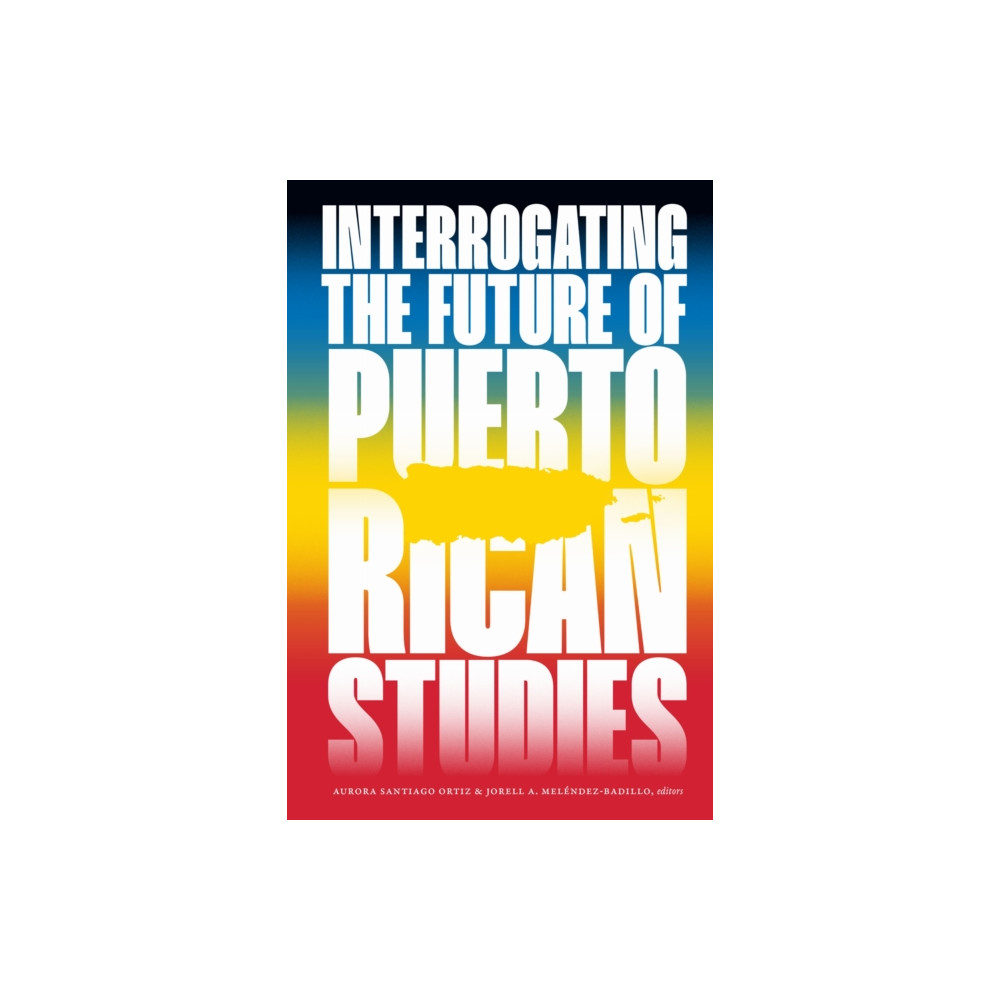 Produktbild för Interrogating the Future of Puerto Rican Studies (häftad, eng)