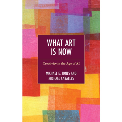 Bloomsbury Publishing PLC What Art Is Now (häftad, eng)