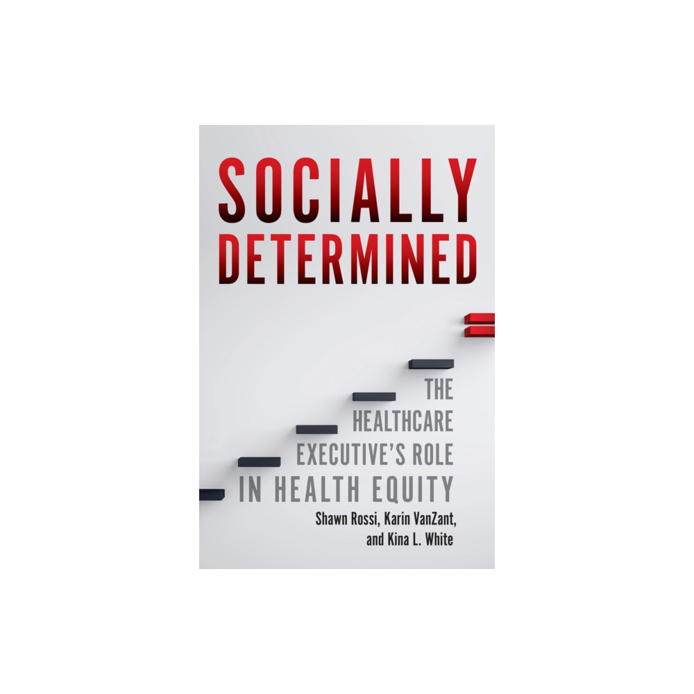 Produktbild för Socially Determined: The Healthcare Executive's Role in Health Equity (häftad, eng)