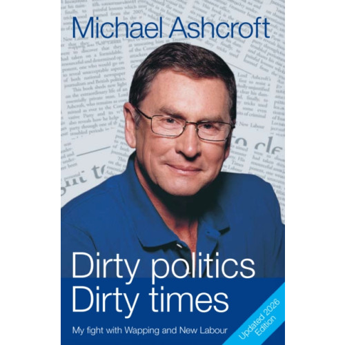 Biteback Publishing Dirty Politics, Dirty Times (häftad, eng)