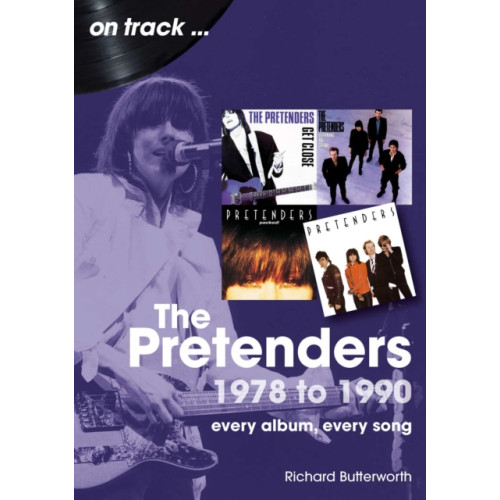 Sonicbond Publishing The Pretenders 1978 to 1990 On Track (häftad, eng)