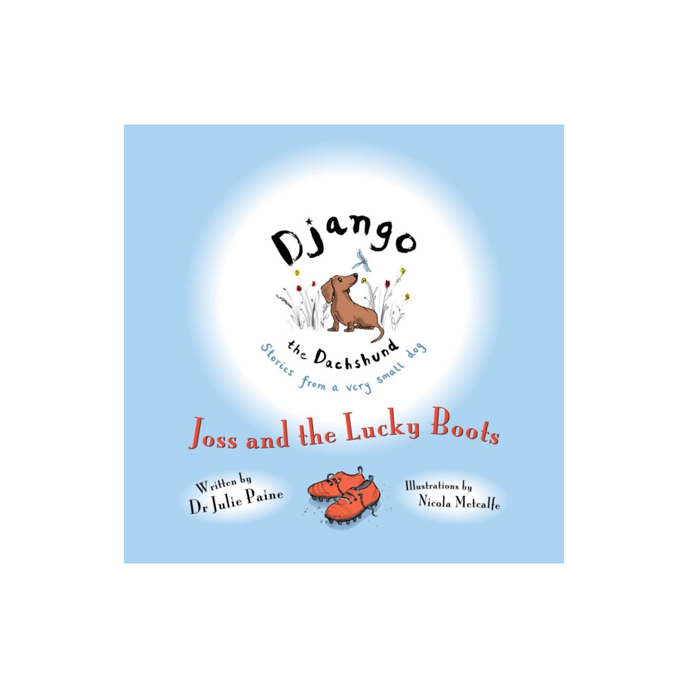 Produktbild för Django the Dachshund Stories from a Very Small Dog: Joss and the Lucky Boots (häftad, eng)