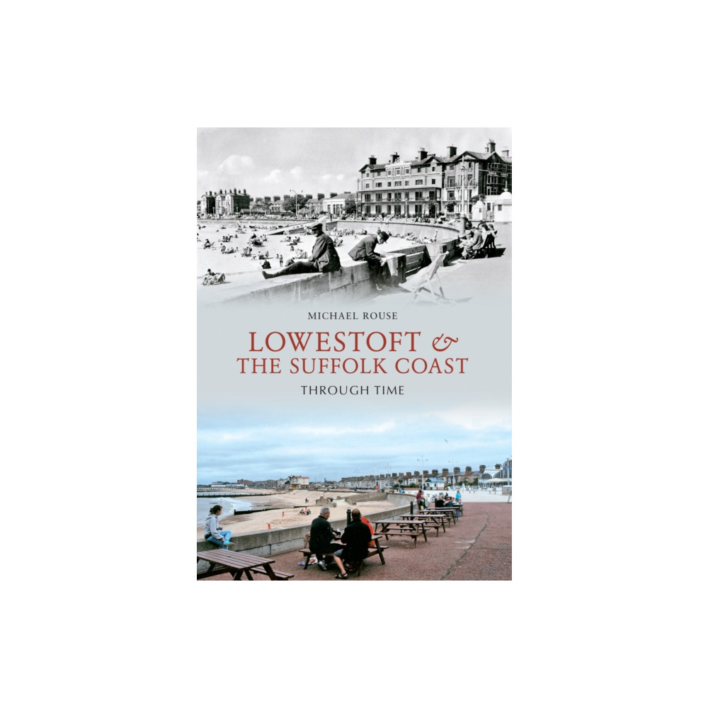 Produktbild för Lowestoft & the Suffolk Coast Through Time (häftad, eng)