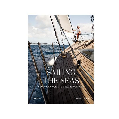 Gestalten Sailing the Seas: A Voyager's Guide to Oceanic Getaways (inbunden, eng)