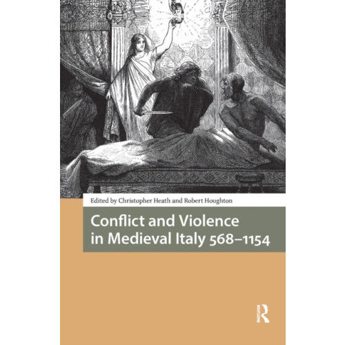 Taylor & francis ltd Conflict and Violence in Medieval Italy 568-1154 (häftad, eng)