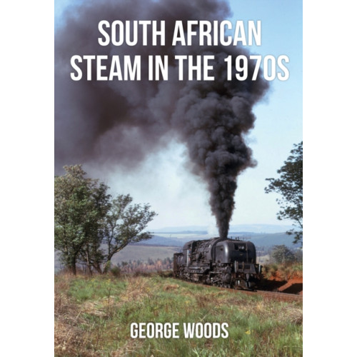 Amberley Publishing South African Steam in the 1970s (häftad, eng)